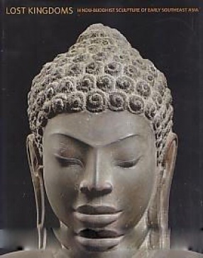 Lost Kingdoms: Hindu-Buddhist Sculpture of Early Southeast Asia