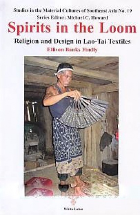 Spirits in the Loom: Religion and Design in Lao-Tai Textiles