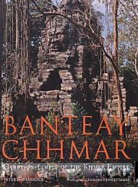 Banteay Chhmar: Garrison-Temple of the Khmer Empire