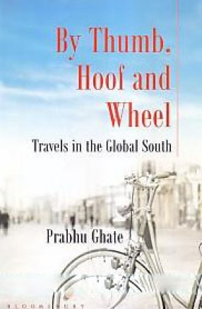 By Thumb, Hoof and Wheel: Travels in the Global South