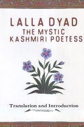 Lalla Dyad: The Mystic Kashmiri Poetess