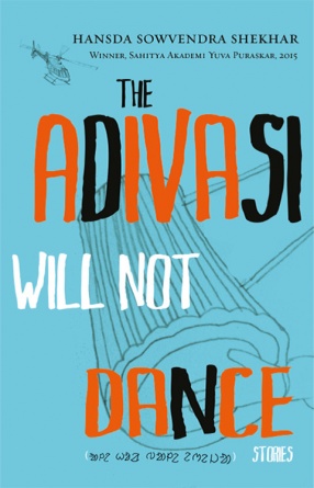 The Adivasi Will Not Dance: Stories