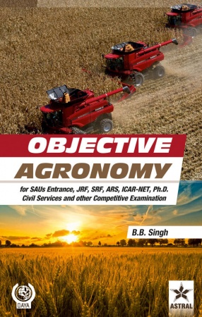 Objective Agronomy: for SAUs Entrance, JRF, SRF, ARS, NET, Ph.D, Civil Services and Other Competitive Examination