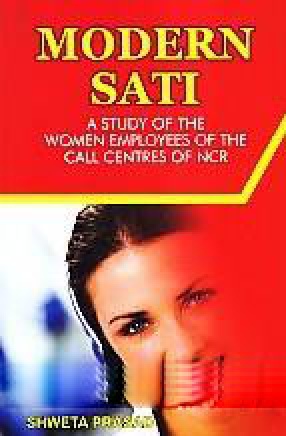 Modern Sati: A Study of the Women Employees of the Call Centres of NCR