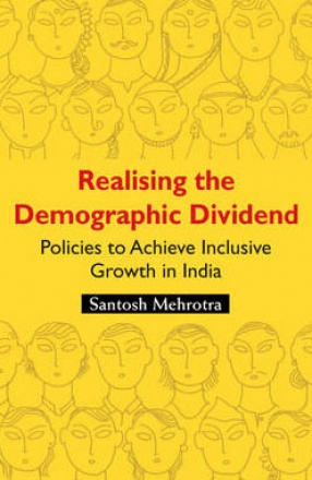 Realising the Demographic Dividend: Policies to Achieve Inclusive Growth in India