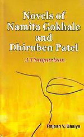 Novels of Namita Gokhale and Dhiruben Patel: A Comparison