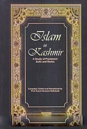 Islam in Kashmir: A Study of Prominent Sufis and Rishis