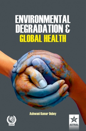 Environmental Degradation and Global Health