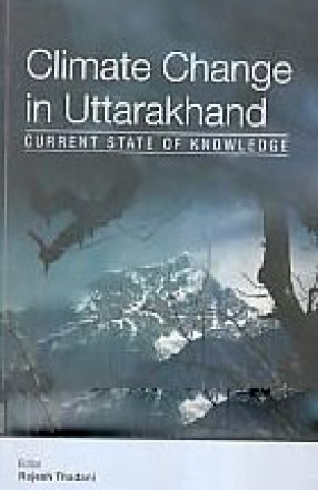 Climate Change in Uttarakhand: Current State of Knowledge