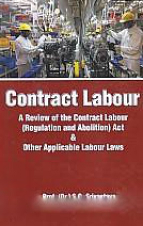 Contract Labour: A Review of the Contract Labour (Regulation and Abolition) Act & Other Applicable Labour Laws
