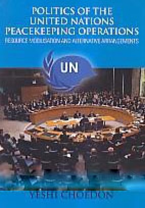 Politics of the United Nations Peacekeeping Operations: Resource Mobilisation and Alternative Arrangements