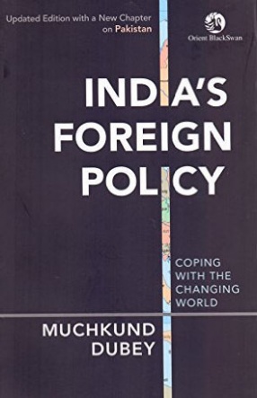 India's Foreign Policy: Coping with the Changing World: Updated Edition with a New Chapter on Pakistan