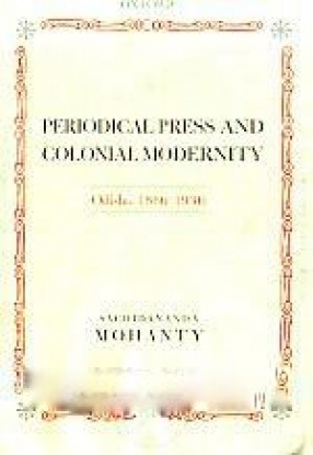 Periodical Press and Colonial Modernity: Odisha, 1866-1936