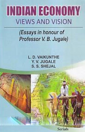 Indian Economy: Views and Vision: Essays in Honour of Professor V.B. Jugale