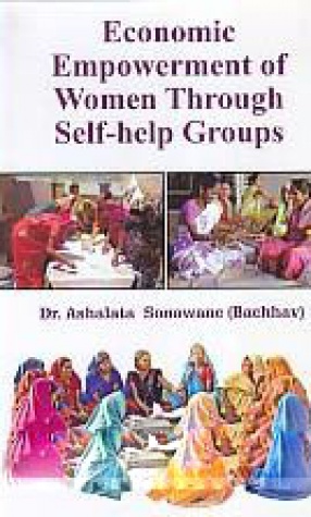Economic Empowerment of Women Through Self-Help Groups