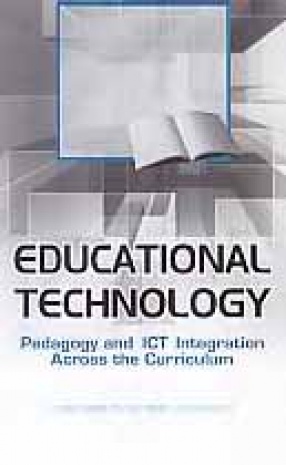 Educational Technology: Pedagogy and ICT Integration Across the Curriculum