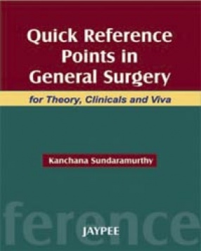 Quick Reference Points in General Surgery for Theory,Clinicals and Viva 