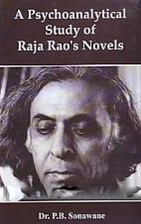A Psychoanalytical Study of Raja Rao's Novels