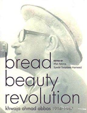 Bread Beauty Revolution: Khwaja Ahmad Abbas, 1914-1987