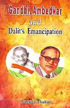 Gandhi, Ambedkar and Dalit's Emancipation