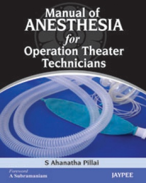 Manual of Anesthesia for Operation Theater Technicians 