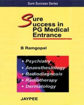 Sure Success in PG Medical Entrance: Psychiatry,Anaesthesiology,Radiodiagnosis, Radiotherpay, Dermatology