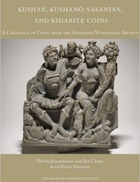 Kushan, Kushano-Sasanian, and Kidarite Coins: A Catalogue of Coins from the American Numismatic Society