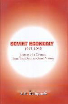 Soviet Economy 1917-1945: Journey of A Country from Total Rout to Grand Victory