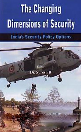 The Changing Dimensions of Security: India's Security Policy Options