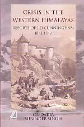 Crisis in the Western Himalayas: Reports of J.D. Cunningham, 1841-1842