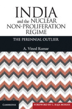 India and the Nuclear Non-Proliferation Regime: The perennial Outlier