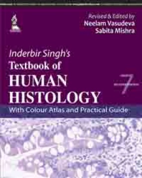 Inderbir Singh’s Textbook of Human Histology: With Colour Atlas and Practical Guide