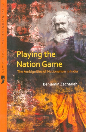 Playing the Nation Game: The Ambiguities of Nationalism in India