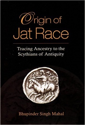 Origin of Jat Race: Tracing Ancestry to the Scythians of Antiquity