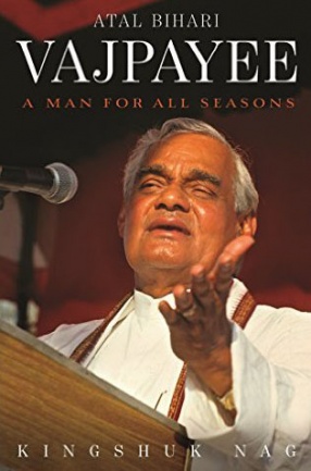 Atal Bihari Vajpayee: A Man for All Seasons