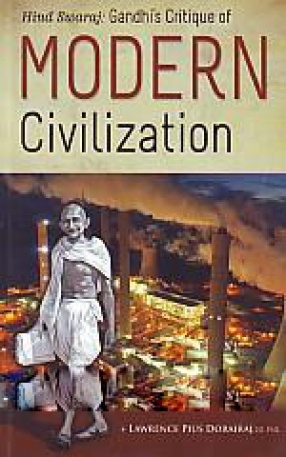 Hind Swaraj: Gandhi's Critique of Modern Civilization