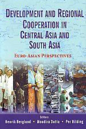 Development and Regional Cooperation in Central Asia and South Asia: Euro-Asian Perspectives