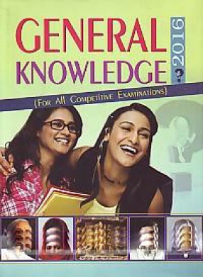 General Knowledge 2016: For All Competitive Examinations