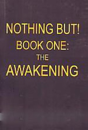 Nothing But!. Book One, The Awakening
