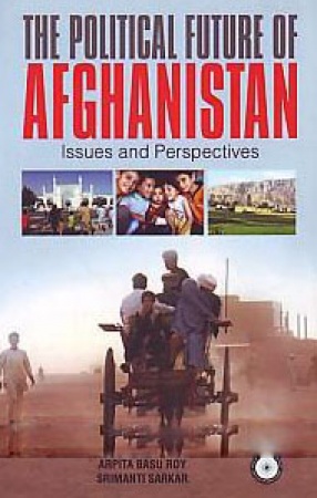 The Political Future of Afghanistan: Issues and Perspectives