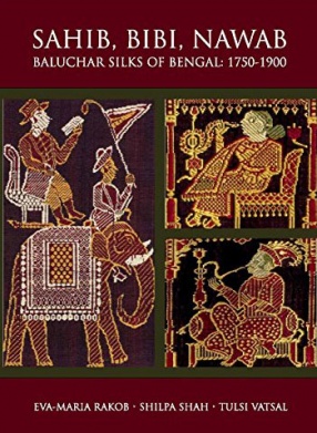 Sahib, Bibi, Nawab: Baluchar Silks of Bengal: 1750-1900