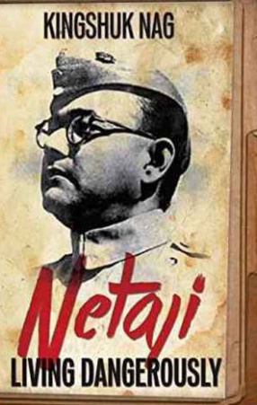 Netaji: Living Dangerously