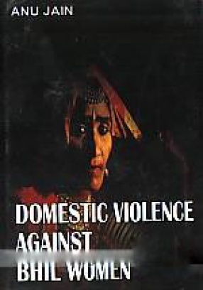 Domestic Violence Against Bhil Women: A Case Study Southern Rajasthan