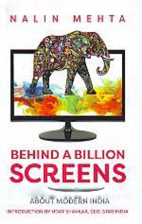 Behind A Billion Screens: What Television Tells us About Modern India