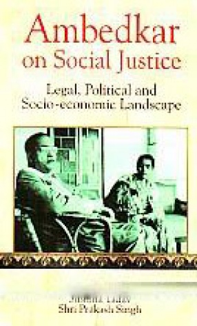 Ambedkar on social Justice: Legal, Political and Socio-Economic Landscape