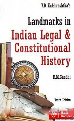 V.D. Kulshreshtha's Landmarks in Indian Legal and Constitutional History