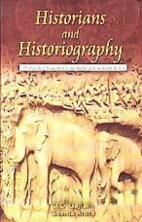 Historians and Historiography: Pertaining to Ancient, Medieval and Modern India