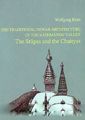 The Traditional Newar Architecture of the Kathmandu Valley: The Stupas and the Chaityas