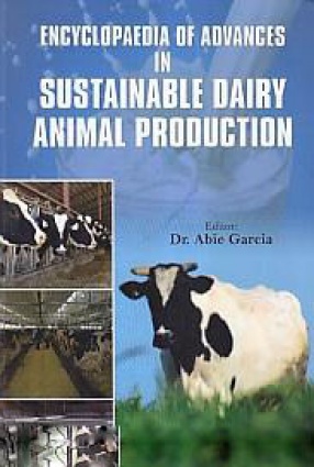 Encyclopaedia of Advances in Sustainable Dairy Animal Production (In 4 Volumes)
