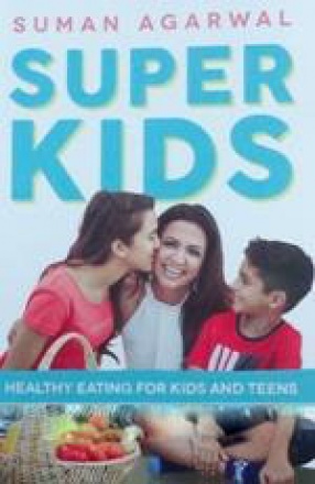 Super kids: Healthy Eating for Kids and Teens